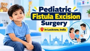 Pediatric Fistula Excision Surgery